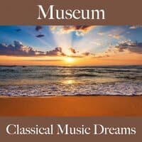 Museum: Classical Music Dreams - Die Besten Sounds Zum Entspannen