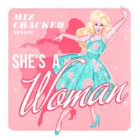 She's A Woman! (On Top of The World)