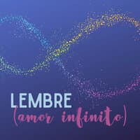 Lembre (Amor Infinito)