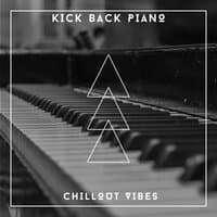 Kick Back Piano Chillout Vibes