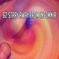 62 Stray Away From Insomnia