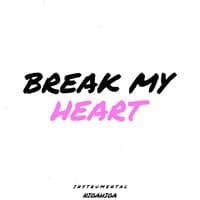 Break My Heart