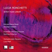 Lucia Ronchetti: action music pieces