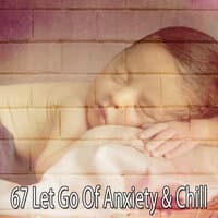 67 Let Go of Anxiety & Chill