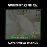 Awaken Your Peace With Yoga - Easy Listening Sessions