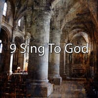 9 Sing to God