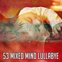 53 Mixed Mind Lullabye