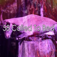 58 Called to Bed