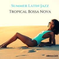 Summer Latin Jazz: Tropical Bossa Nova