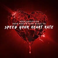 Rock Explosion: Indie Rock & Punk Music to Speed Your Heart Rate