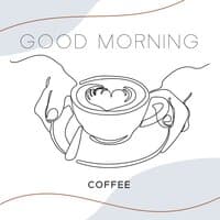 Good Morning Coffee: Smooth Jazz Background Music for Cafes & Wonderful Day