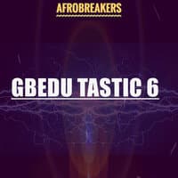 GBEDU TASTIC 6