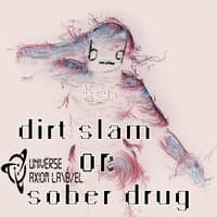 Dirt Slam Or Sober Drug