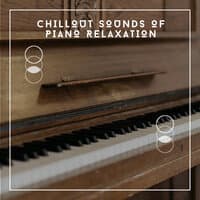 Chillout Sounds Of Piano Relaxation