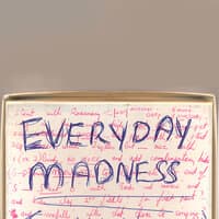 Everyday Madness