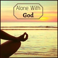 Alone With God: Relaxing Spiritual Music, Deep Meditation, Piano Music