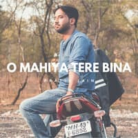 O Mahiya Tere Bina