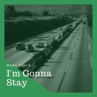 I'm Gonna Stay