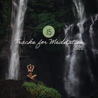 15 Tracks for Meditation 2020 - Music Playlist for Relax, Calm Mind, Yoga & Mindfulness