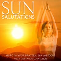 Sun Salutations: Music for Yoga Practice, Spa and Focus