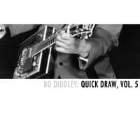 Bo Diddley: Quick Draw, Vol. 5