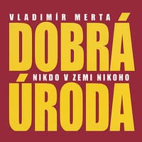 Dobrá úroda Nikdo v zemi nikoho