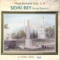 Büyük Bestekarlar Serisi 9 - Sevki Bey (Seçme Eserleri)