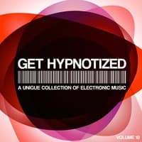 Get Hypnotized - A Unique Collection of Electronic Music, Vol. 10