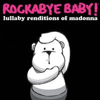 Rockabye Baby! Lullaby Renditions of Madonna