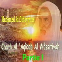 Charh Al 'Aqîdah Al Wâssitiyah, Partie 1