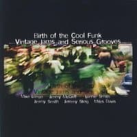 Birth of the Cool Funk Vintage Jams and Serious Grooves