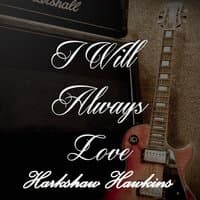 I Will Always Love Harkshaw Hawkins, Vol. 3