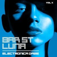 Bar St. Luna: Electronica Daze, Vol. 10