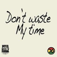 Don't Waste My Time