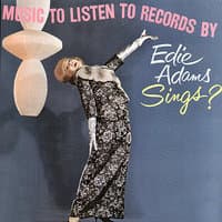 Music to Listen to Records By - Edie Adams Sings?