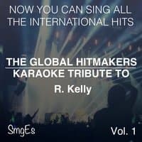 The Global HitMakers: R. Kelly Vol. 1