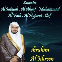 Sourates Al Jatiyah , Al Ahqaf , Muhammad , Al Fath , Al Hujurat , Qaf