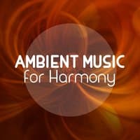 Ambient Music for Harmony