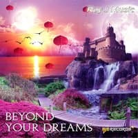 Beyond Your Dreams