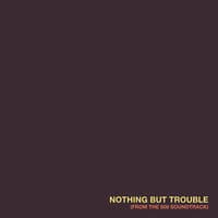 Nothing But Trouble (From the Soundtrack of the Documentry "808") - Single