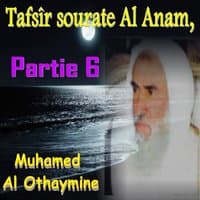 Tafsîr sourate Al Anam, Partie 6