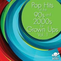 Pop Hits of the 90s and 2000s for Grown Ups, Vol. 1