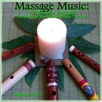 Massage Music : 60 Minutes of World Flute for New Age,Spa & Sleep Therapy