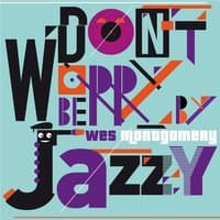 Don't Worry Be Jazzy By WES MONTGOMERY