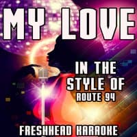 My Love [In the Style of Route 94 and Jess Glynne]