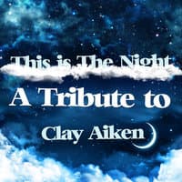 This Is the Night: A Tribute to Clay Aiken