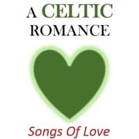 A Celtic Romance: Songs of Love