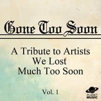 Gone Too Soon: A Tribute to Artists We Lost Much Too Soon, Vol. 1