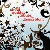 James Blunt, The String Quartet Tribute to