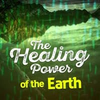 The Healing Power of the Earth